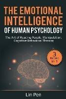 The Emotional Intelligence of Human Psychology: 3 Books in 1: The Art of Reading People, Manipulation, Cognitive Behavioral Therapy - Lin Pen - cover
