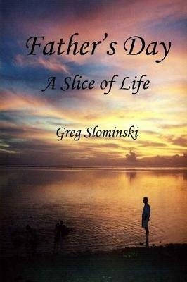 Father's Day: A Slice of Life - Greg Slominski - cover