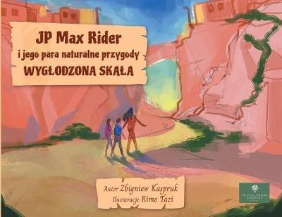 JP Max Rider i jego para naturalne przygody - Zbigniew Kaspruk - cover