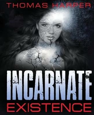 Incarnate Existence: Existence - Thomas Harper - cover