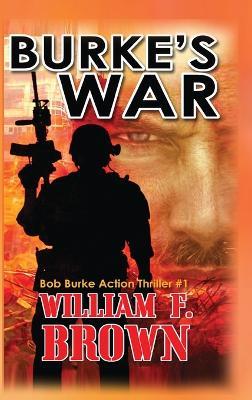 Burke's War: Bob Burke Suspense Thriller #1 - William F Brown - cover