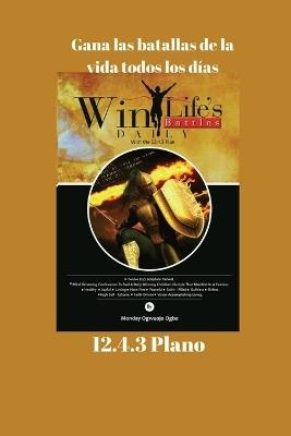 Gana las batallas de la vida todos los días 12.4.3 Plano - Ambassador Monday O Ogbe - cover