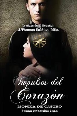 Impulsos del Corazón - Mônica de Castro,Por El Espíritu Leonel - cover