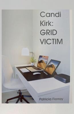 Candi Kirk: Grid Victim: Grid Victim - Patricia Florray - cover