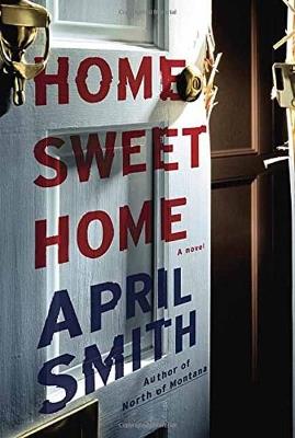 Home Sweet Home: A novel - April Smith - cover