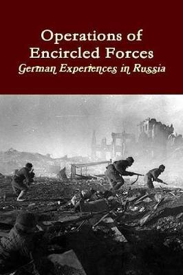 Operations of Encircled Forces: German Experiences in Russia - U.S. Army - cover