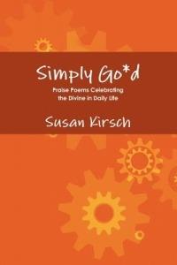 Simply Go*d - Praise Poems Celebrating the Divine in Daily Life - Susan Kirsch - cover