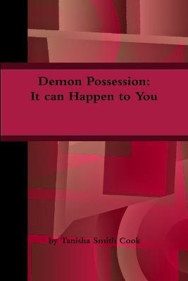 Demon Possession: It Can Happen to You - Tanisha Cook - cover