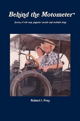 Behind the Motometer - Robert I. Frey - cover