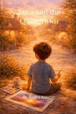 Luca and the Quiet Town - Andra Annette - cover