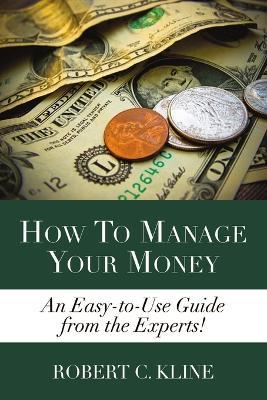 How To Manage Your Money - Robert Kline - cover