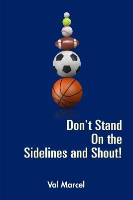 Don't Stand On the Sidelines and Shout! - Val Marcel - cover