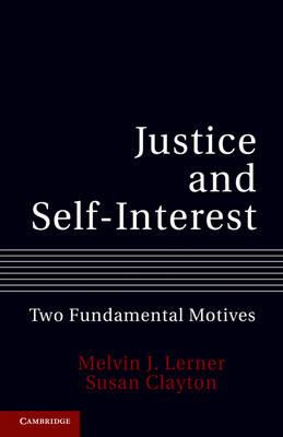 Justice and Self-Interest: Two Fundamental Motives - Melvin J. Lerner,Susan Clayton - cover