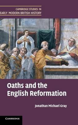 Oaths and the English Reformation - Jonathan Michael Gray - cover
