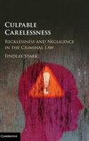 Culpable Carelessness: Recklessness and Negligence in the Criminal Law - Findlay Stark - cover