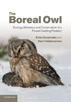 The Boreal Owl: Ecology, Behaviour and Conservation of a Forest-Dwelling Predator - Erkki Korpimaki,Harri Hakkarainen - cover