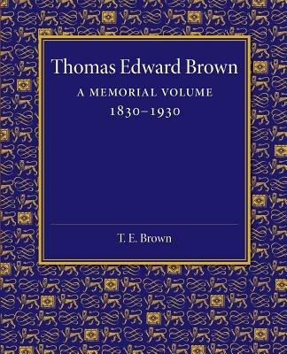 Thomas Edward Brown: A Memorial Volume 1830-1930 - cover