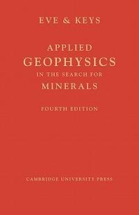 Applied Geophysics in the Search for Minerals - A. S. Eve,D. A. Keys - cover