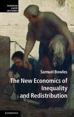 The New Economics of Inequality and Redistribution - Samuel Bowles - cover