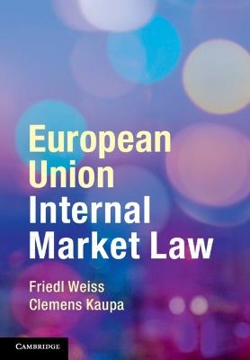 European Union Internal Market Law - Friedl Weiss,Clemens Kaupa - cover