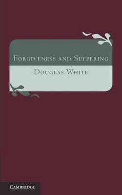 Forgiveness and Suffering: A Study of Christian Belief - Douglas White - cover
