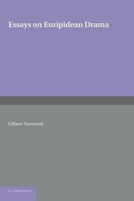 Essays on Euripidean Drama - Gilbert Norwood - cover