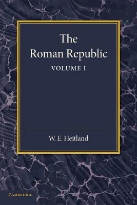 The Roman Republic: Volume 1 - William Everton Heitland - cover