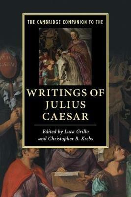 The Cambridge Companion to the Writings of Julius Caesar - cover