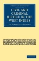 Civil and Criminal Justice in the West Indies - Fortunatus Dwarris - cover
