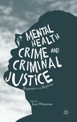 Mental Health, Crime and Criminal Justice: Responses and Reforms - cover