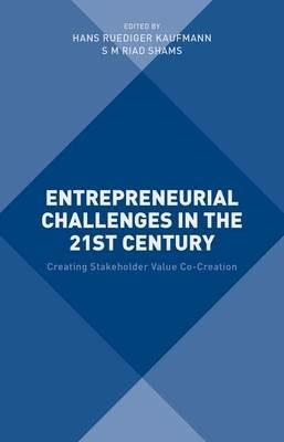 Entrepreneurial Challenges in the 21st Century: Creating Stakeholder Value Co-Creation - S M Riad Shams - cover