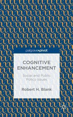 Cognitive Enhancement: Social and Public Policy Issues - Robert H. Blank - cover