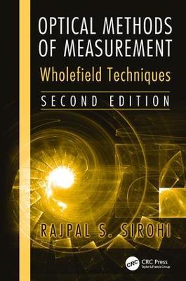 Optical Methods of Measurement: Wholefield Techniques, Second Edition - Rajpal Sirohi - cover