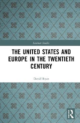 The United States and Europe in the Twentieth Century - David Ryan - cover