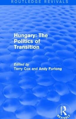 Routledge Revivals: Hungary: The Politics of Transition (1995) - cover