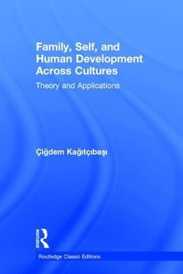 Family, Self, and Human Development Across Cultures: Theory and Applications - Cigdem Kagitcibasi - cover
