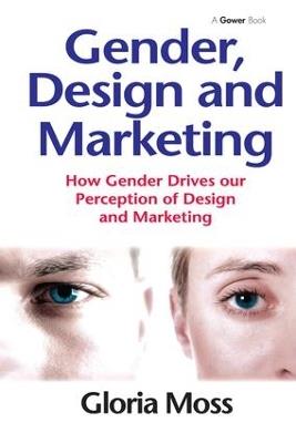 Gender, Design and Marketing: How Gender Drives our Perception of Design and Marketing - Gloria Moss - cover