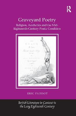 Graveyard Poetry: Religion, Aesthetics and the Mid-Eighteenth-Century Poetic Condition - Eric Parisot - cover