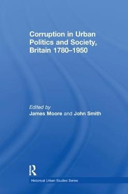 Corruption in Urban Politics and Society, Britain 1780–1950 - John Smith - cover