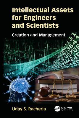 Intellectual Assets for Engineers and Scientists: Creation and Management - Uday S. Racherla - cover