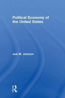 Political Economy of the United States - Joel W. Johnson - cover