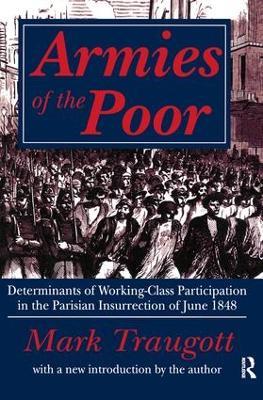 Armies of the Poor: Determinants of Working-class Participation in in the Parisian Insurrection of June 1848 - Mark Traugott - cover