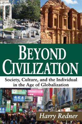 Beyond Civilization: Society, Culture, and the Individual in the Age of Globalization - cover