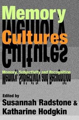 Memory Cultures: Memory, Subjectivity and Recognition - cover