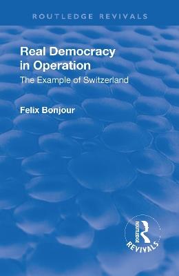 Revival: Real Democracy in Operation: The Example of Switzerland (1920) - Felix Bonjour - cover
