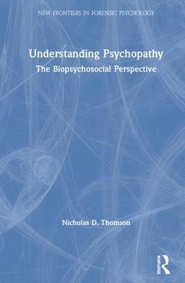 Understanding Psychopathy: The Biopsychosocial Perspective - Nicholas Thomson - cover