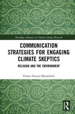 Communication Strategies for Engaging Climate Skeptics: Religion and the Environment - Emma Bloomfield - cover