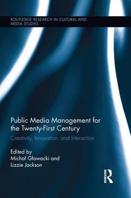 Public Media Management for the Twenty-First Century: Creativity, Innovation, and Interaction - cover