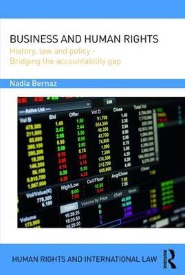 Business and Human Rights: History, Law and Policy - Bridging the Accountability Gap - Nadia Bernaz - cover