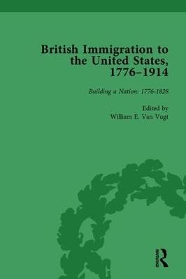 British Immigration to the United States, 1776-1914, Volume 1 - William E van Vugt - cover